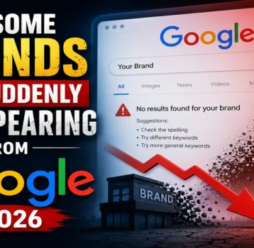Why Some Brands Are Suddenly Disappearing From Google in 2026