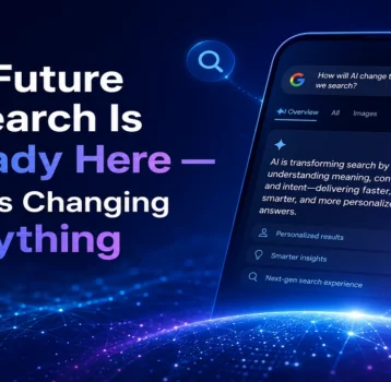 The Future of Search Is Already Here – And It’s Changing Everything