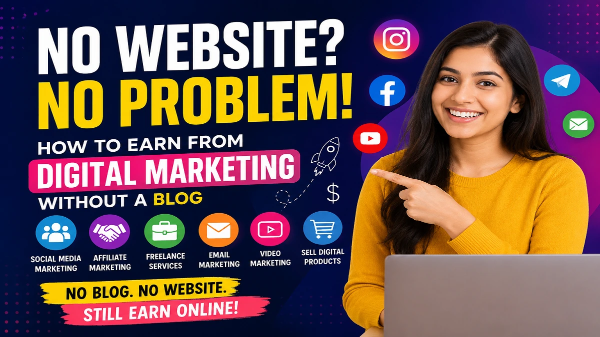 No Website? No Problem: How to Earn from Digital Marketing Without a Blog