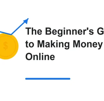 The Beginner’s Guide to Making Money Online