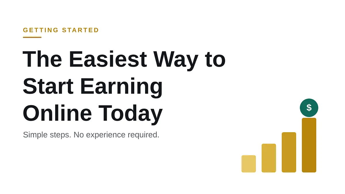 The Easiest Way to Start Earning Online Today