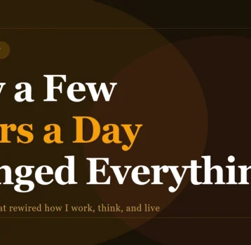 How a Few Hours a Day Changed Everything