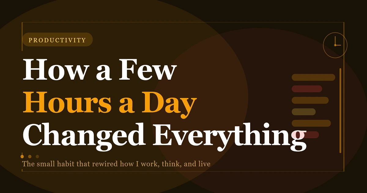 How a Few Hours a Day Changed Everything