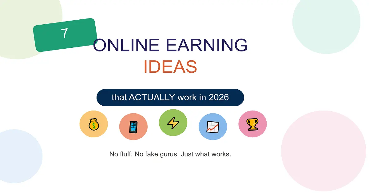 7 Online Earning Ideas That Actually Work in 2026