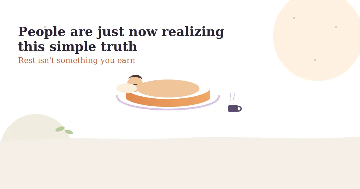 People Are Just Now Realizing This Simple Truth: Rest Isn’t Something You Earn